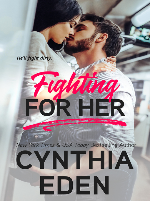 Title details for Fighting For Her by Cynthia Eden - Available